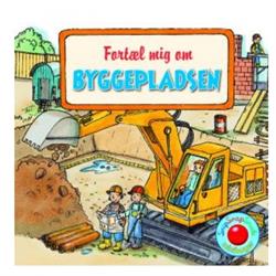 Børnebog Fortæl Mig Byggepladsen - Bolden Babybøger  - 9788771066395